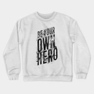 Be Your Own Hero Crewneck Sweatshirt